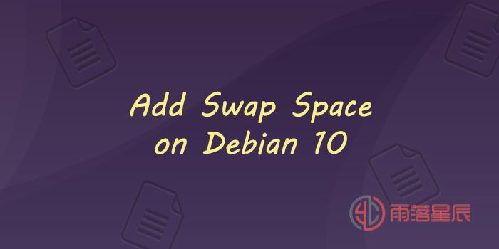 How to Add Swap Space on Debian 10 Linux